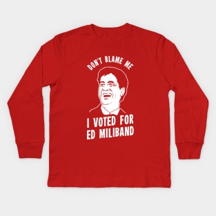 Don't Blame Me I Voted For Ed Miliband Kids Long Sleeve T-Shirt